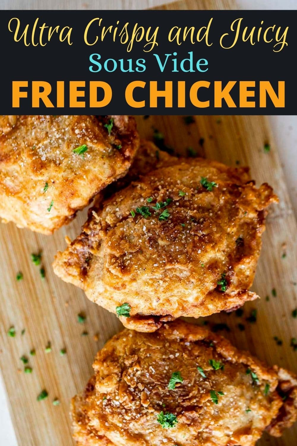 Crispy Sous Vide Fried Chicken