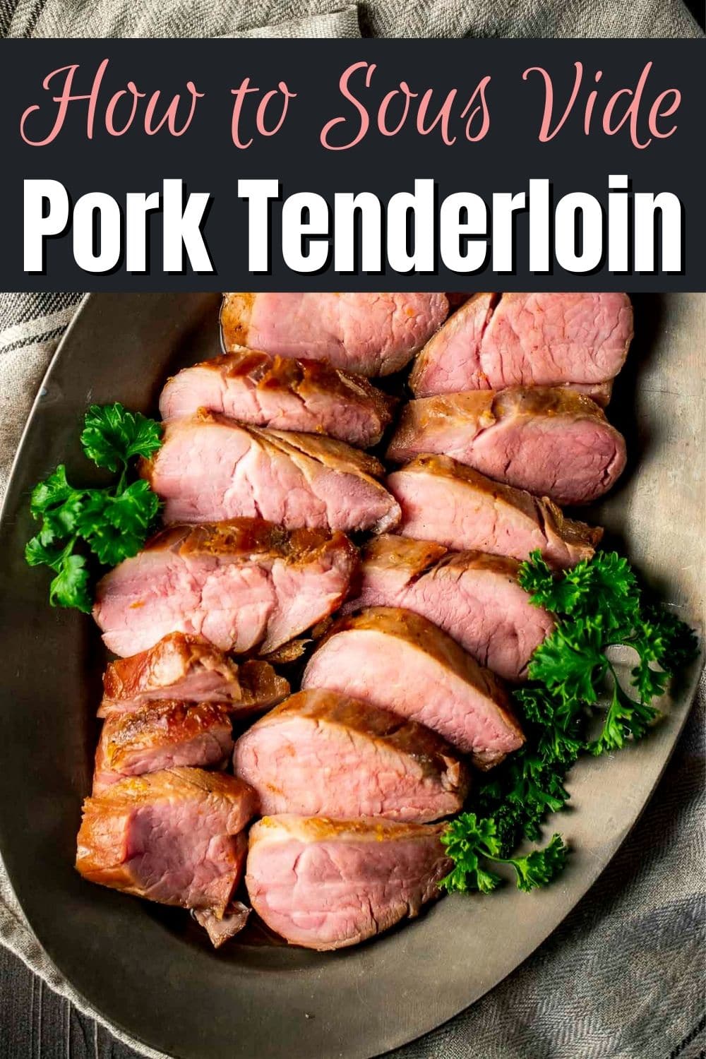 Sous Vide Pork Tenderloin