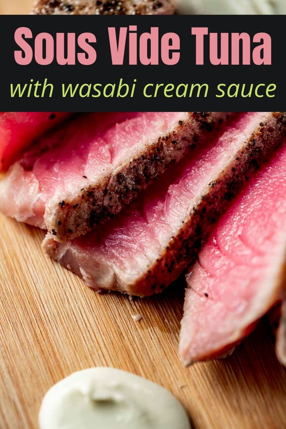 Sous Vide Tuna with Wasabi Cream Sauce