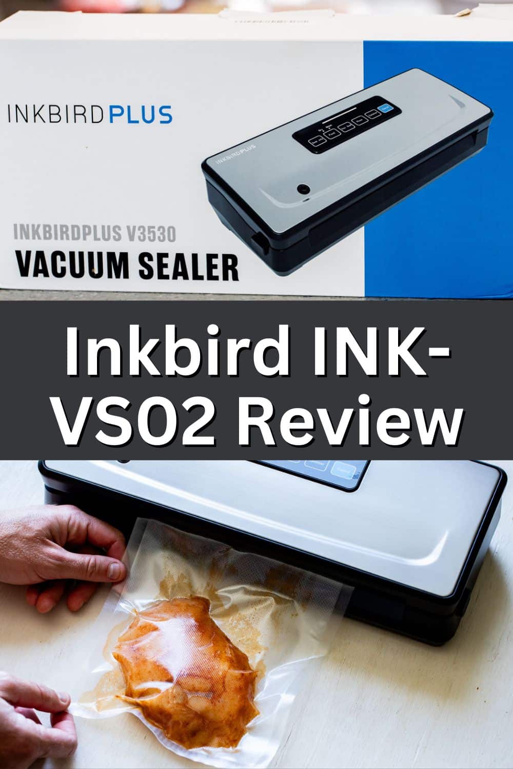 INKBIRDPLUS Vacuum Sealer Review