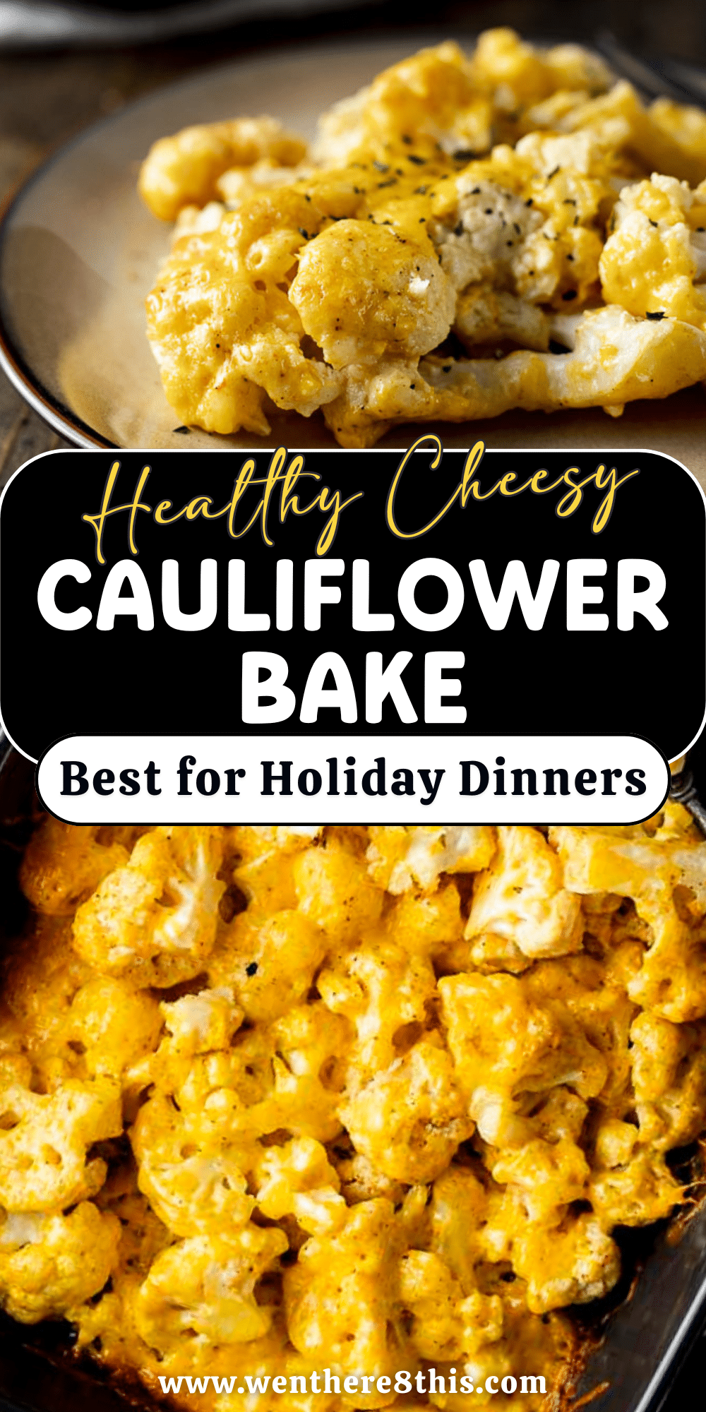 Best for Holiday Dinners Healthy Cheesy Cauliflower Bake