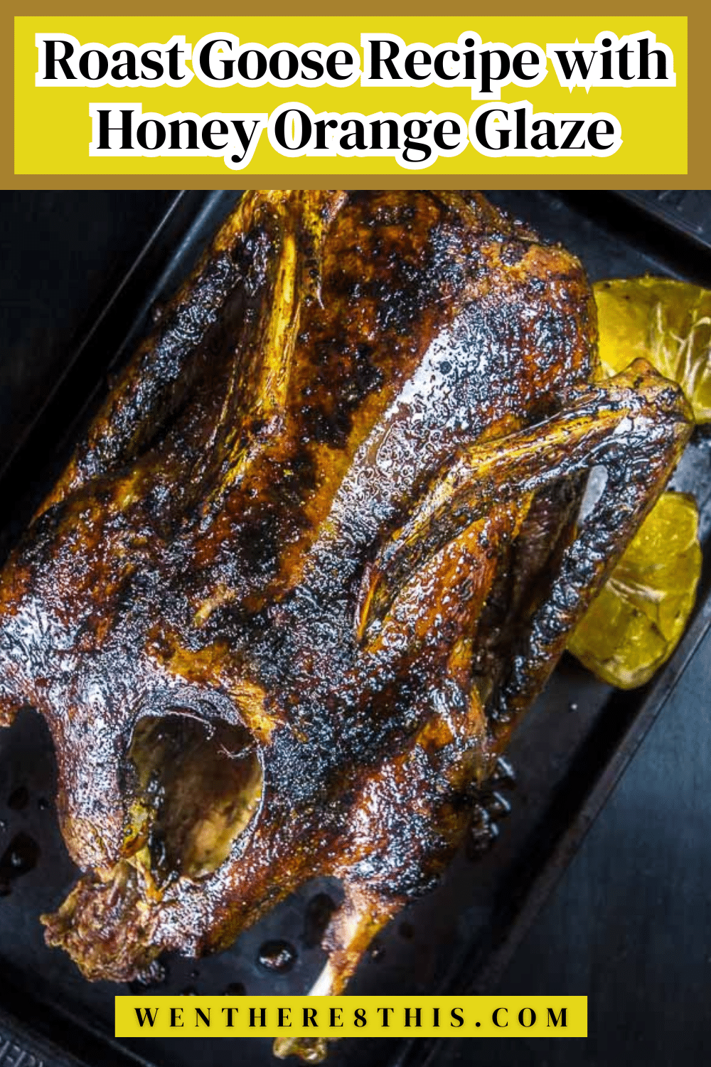 Roast Goose Recipe with Honey Orange Glaze